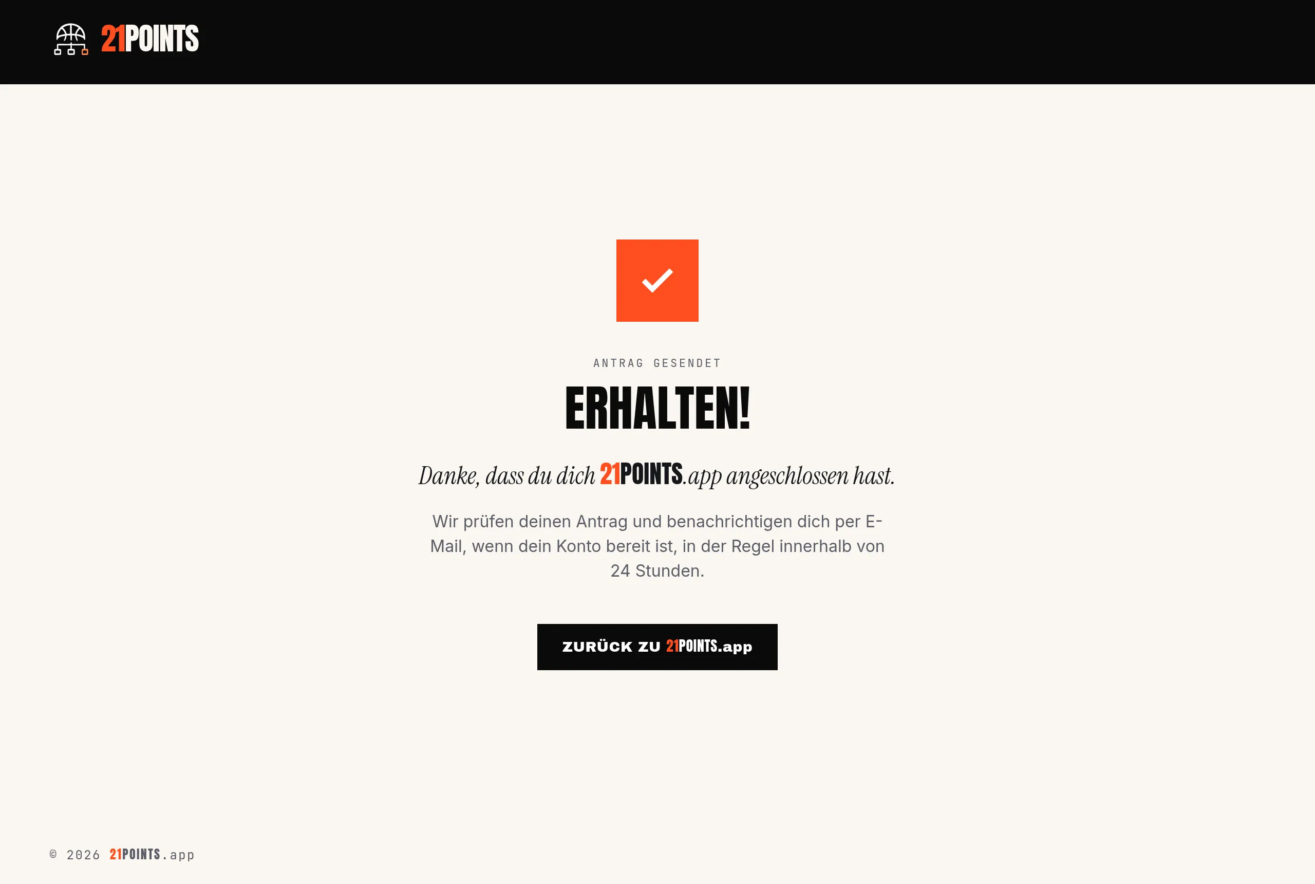 Bildschirm „Eingegangen!“ nach dem Absenden des Antrags mit dem Hinweis, dass wir uns per E-Mail melden, sobald das Konto bereit ist.
